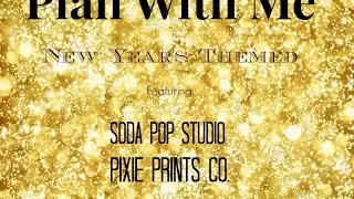 Plan With Me: New Year Themed ft. Soda Pop Studio and Pixie Prints Co.