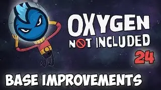 Oxygen Not Included - Ep.24 - BASE & STEAM GENERATOR IMPROVEMENTS - ONI Alpha Let's Play Guide