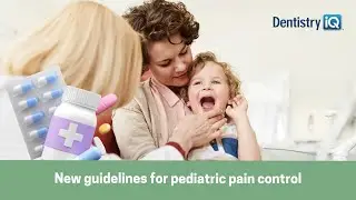 New guidelines for pain control: Pediatric dental patients
