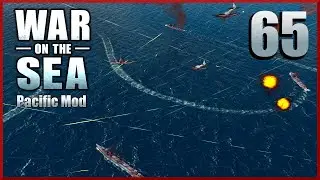 Destroyer Clean Up Ep65 ||  War on the Sea - Allied Pacific Mod Campaign