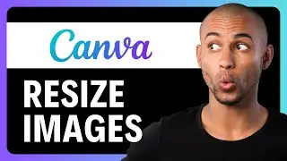 How to Resize Images in Canva Tutorial 2024 (NEW METHOD)