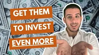 How To Get Them to Invest More If They're Already Investing