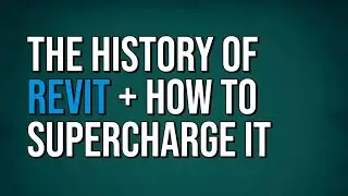 The History of Revit + How to Supercharge It