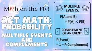 ACT Math Prep Probability:  Multiple Events and Complements