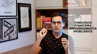 Viabilidade Financeira de Empreendimentos Imobiliários