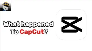What happened to CapCut?
