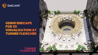 Webinar | Using Enscape for 3D Visualization at Turner Fleischer