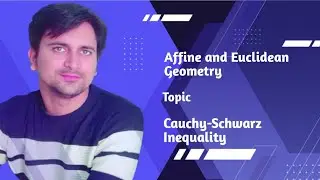 Affine and Euclidean Geometry lecture - 15.....Cauchy-Schwarz Inequality