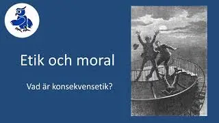 Vad är konsekvensetik? [Etik och moral]
