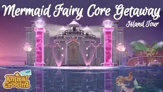 Mermaid Fairy Core Getaway Island Tour // Animal Crossing New Horizons