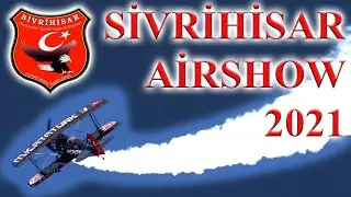 Sivrihisar Airshow 2021 Highlights - Canberk Eriş