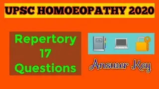 UPSC 2020 REPERTORY ANSWER KEY | 17 QUESTIONS | CONFIRMED ANSWER KEY | HOMOEOPATHY MO/RO/GDMO