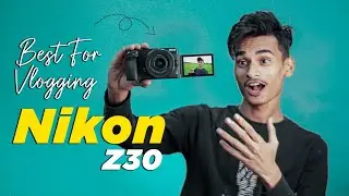 Best Mirrorless Camera For Vlogging Nikon Z30📷🔥 | SK EDITZ