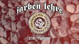 ETA – Femina | FRIENDS FOR FRIENDS | Farben Lehre (2021)