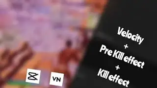 How to do the *BEST* velocity + Pre Kill effect + kill effect on mobile vn,capcut tutorial