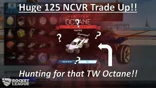 Huge 125 NCVR Trade Up!! Hunt for the White Octane!! (Rocket League)