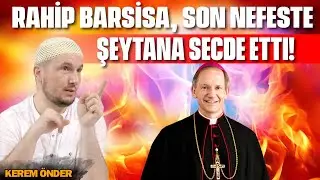 Rahip Barsisa, son nefeste şeytana secde etti! / Kerem Önder
