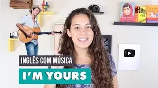 ENTENDA a música I'M YOURS (Jason Mraz) - Inglês com Música - #InglesdaLuiza