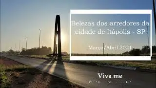 Belezas dos arredores de Itápolis, SP -  Março/Abril 2021