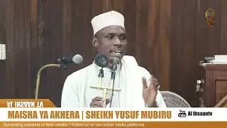 KHUTBA YA IJUMAA | MASJID KONZI | USTADH YUSUF MUBIRU | MAISHA YA AKHERA