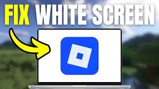 How To Fix Roblox Stuck On White Screen - Full Tutorial