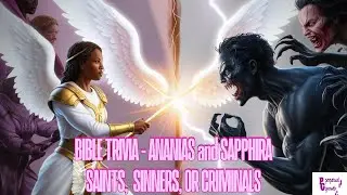 Bible Trivia: Ananias and Sapphira... SAINTS, SINNERS, OR CRIMINALS