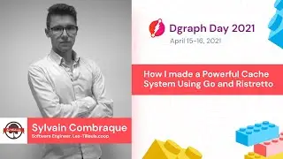 Sylvain Combraque - How I made a powerful cache system using Go and Ristretto - Dgraph Day 2021