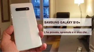Recensione Samsung Galaxy S10+  perché è super, in tutto
