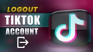 How to Logout of Your TikTok Account | Quick & Easy Tutorial