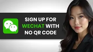 How To EASILY Sign Up For WeChat Without Scanning QR Code (FULL GUIDE)