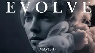 Evolve – From Struggle to Strength | Mavis D