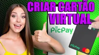 Como Gerar um CARTÃO VIRTUAL no Picpay [PASSO A PASSO]