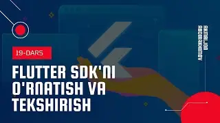 19-Dars: Flutter SDK'ni o'rnatish va tekshirish(Flutter'ni WINDOWS tizimiga o'rtanish)