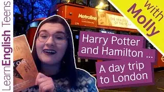 Harry Potter and Hamilton ... A day trip to London