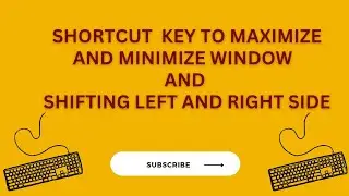 Shortcut keys for window maximize, window minimize and shifting window left side and right side