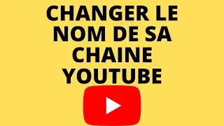 COMMENT CHANGER LE NOM DE SA CHAINE YOUTUBE TUTO [2021]