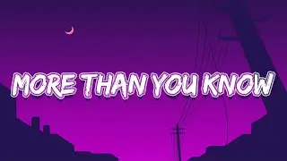 Axwell Λ Ingrosso - More Than You Know (Lyrics)