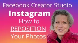 How to REPOSITION Your Photos for INSTAGRAM in the Facebook Creator Studio Tutorial