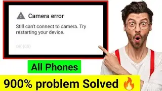 🔥still can't connect to camera.try restarting your device/Camera open nahi ho raha hai kya kare/2024