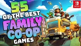 55 BEST Nintendo Switch Family Friendly Local Couch CO-OP Games!