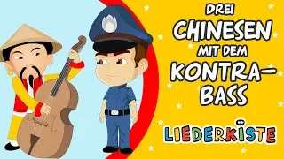 Drei Chinesen mit dem Kontrabass - Kinderlieder zum Mitsingen | Liederkiste