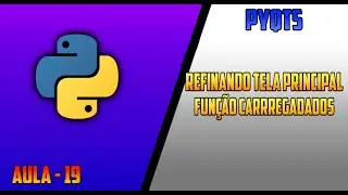 SISTEMA PYTHON PYQT5    REFINANDO TELA PRINCIPAL FUNÇÃO CARREGADADOS -Aula 19