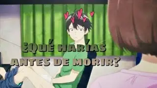 ¿Qué harías antes de morir? ( Araburu Kisetsu no Otome-domo)