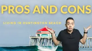 Pros and Cons of living in Huntington Beach
