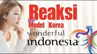 [Wonderful indonesia 2020] Reaksi Model korea pertama kali melihat indonesia!