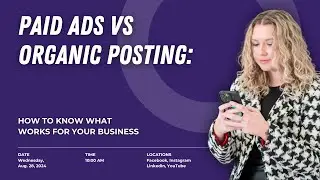 Paid Ads vs Organic Posting: How to Know What Works for Your Business