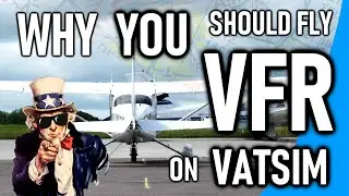 Why YOU Should Fly VFR on VATSIM! Introduction to New Tutorials! [VATSIM VFR Series - #1]