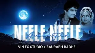Neele Neele Ambar Par (Slap House) | Vin Fx Studio x Saurabh Badhel |Kalaakaar|Kishore Kumar|Sridevi