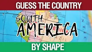 Name the Country by Shape Quiz - SOUTH AMERICA