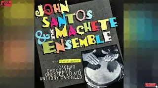 LA PATRIA DEL SON - JOHN SANTOS & MACHETE ENSEMBLE (AUDIOHQ) **** MACHETE 1995